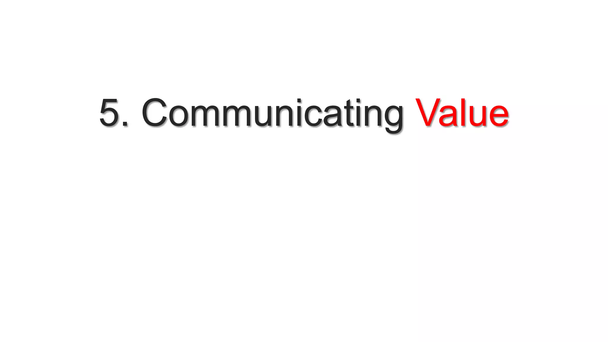 5. Communicating Value
 