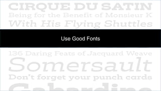 Use Good Fonts
 