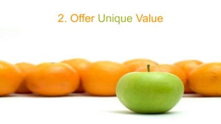 2. Offer Unique Value
 