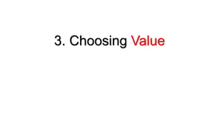 3. Choosing Value
 