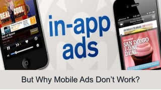 But Why Mobile Ads Don’t Work?
 
