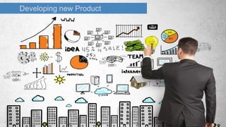 Developing new Product
 