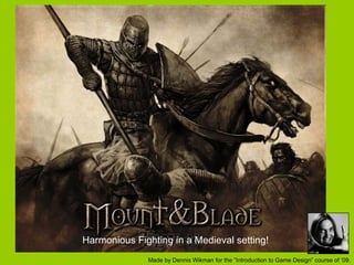 Harmonious Fighting in a Medieval setting! Made by Dennis Wikman for the ”Introduction to Game Design” course of ’09. 
