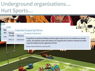 Underground organizations…
Hurt Sports…
 