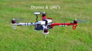 Drones & UAV’s
 