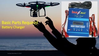 Basic Parts Required
Battery Charger
Sunday, November 12, 2017 38
 