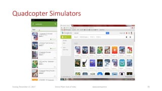 Quadcopter Simulators
Sunday, November 12, 2017 Drone Pilots Club of India www.wineyard.in 43
 