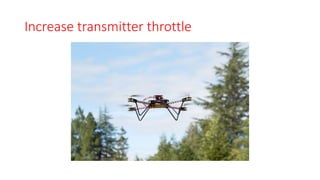 Increase transmitter throttle
 