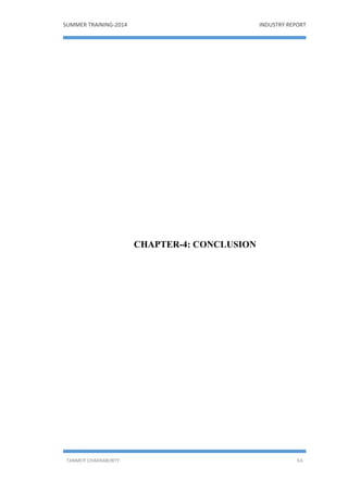 SUMMER TRAINING-2014 INDUSTRY REPORT
TANMOY CHAKRABORTY 63
CHAPTER-4: CONCLUSION
 