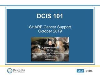 DCIS 101
SHARE Cancer Support
October 2019
 