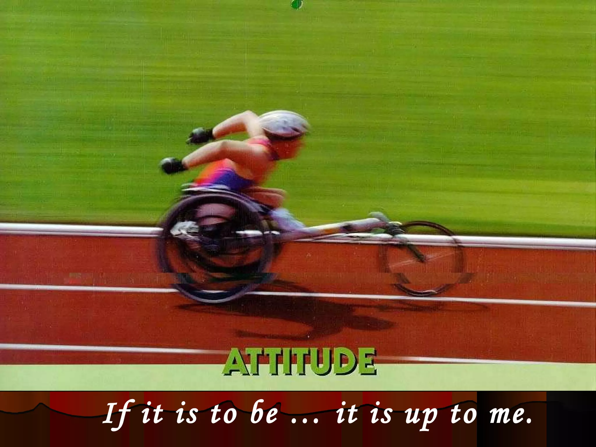 If it is to be … it is up to me. 