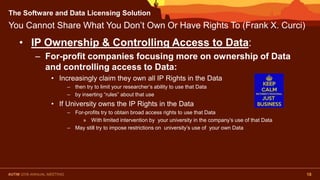 The Software and Data Licensing Solution
You Cannot Share What You Don’t Own Or Have Rights To (Frank X. Curci)
18
• IP Ow...