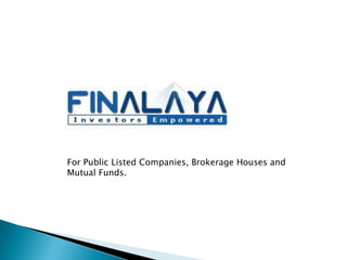 For Public Listed Companies, Brokerage Houses and
Mutual Funds.
 
