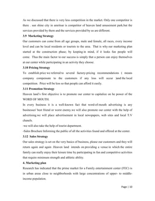 Peacefull environment by providing seprate garden for picnics.3.5.2 Weakness<br />Weaknesses are internal to an organisation.weaknesses of Heaven land are:<br />Lack of experienced staff