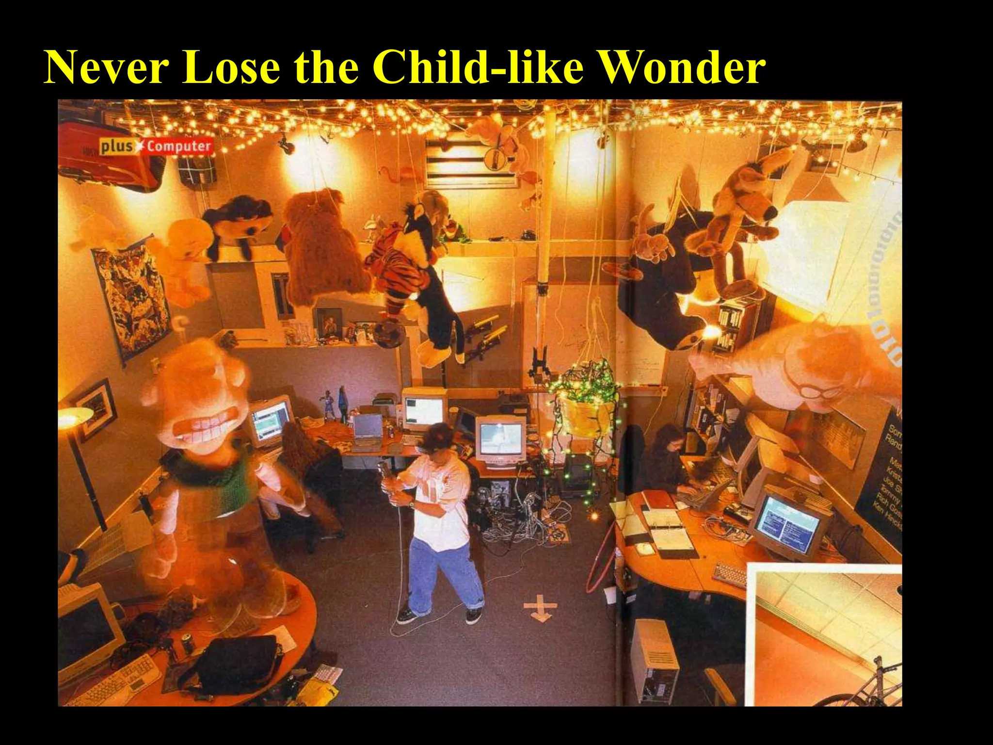 Never Lose the Child-like Wonder
 
