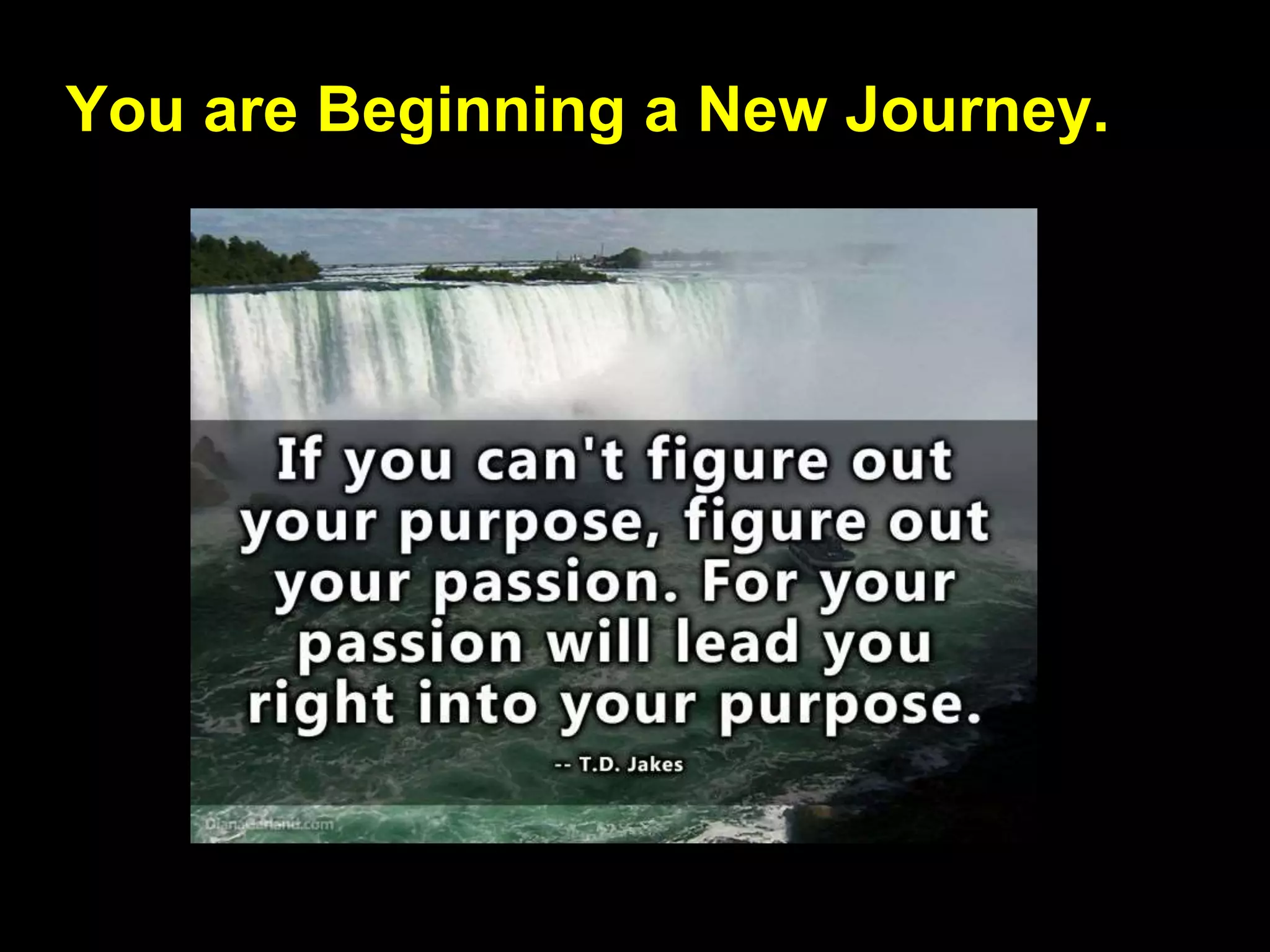 You are Beginning a New Journey.
 