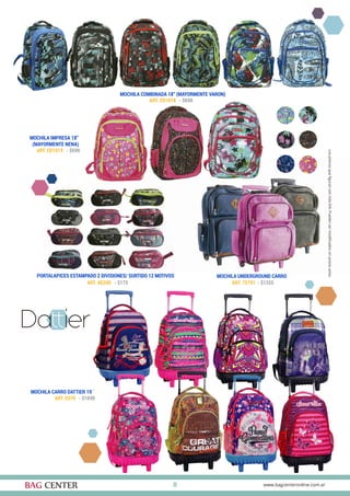 25
MOCHILA CARRO DATTIER 19¨
MOCHILA COMBINADA 18” (MAYORMENTE VARON)
MOCHILA UNDERGROUND CARRO
MOCHILA IMPRESA 18”
(MAYORMENTE NENA)
ART. E070 - $1690
ART. ED1018 - $690
ART. 75791 - $1325
ART. ED1019 - $690
PORTALAPICES ESTAMPADO 2 DIVISIONES/ SURTIDO 12 MOTIVOS
ART. AE200 - $175
 