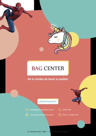 No te olvides de hacer tu pedido!
info@bagcenteronline.com.ar
www.bagcenteronline.com.ar
5199-1024
+54 9 11 3256-1167
¿Cómo hacerlo?
Av. Corrientes 2323 - CABA / Tel. (5411) 5199-1024/1027
 