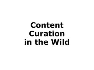 Content Curation in the Wild 