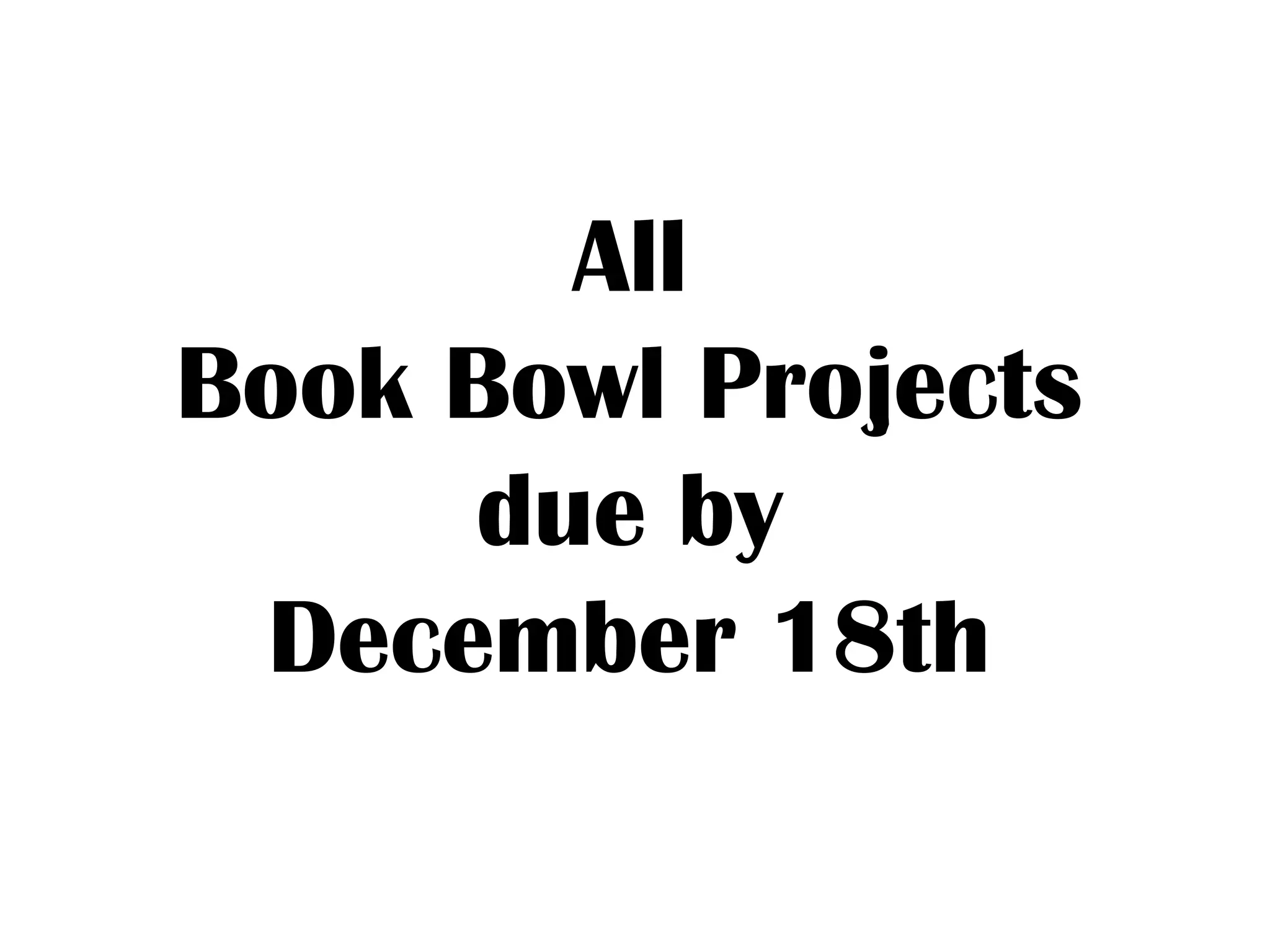 All
Book Bowl Projects
due by
December 18th