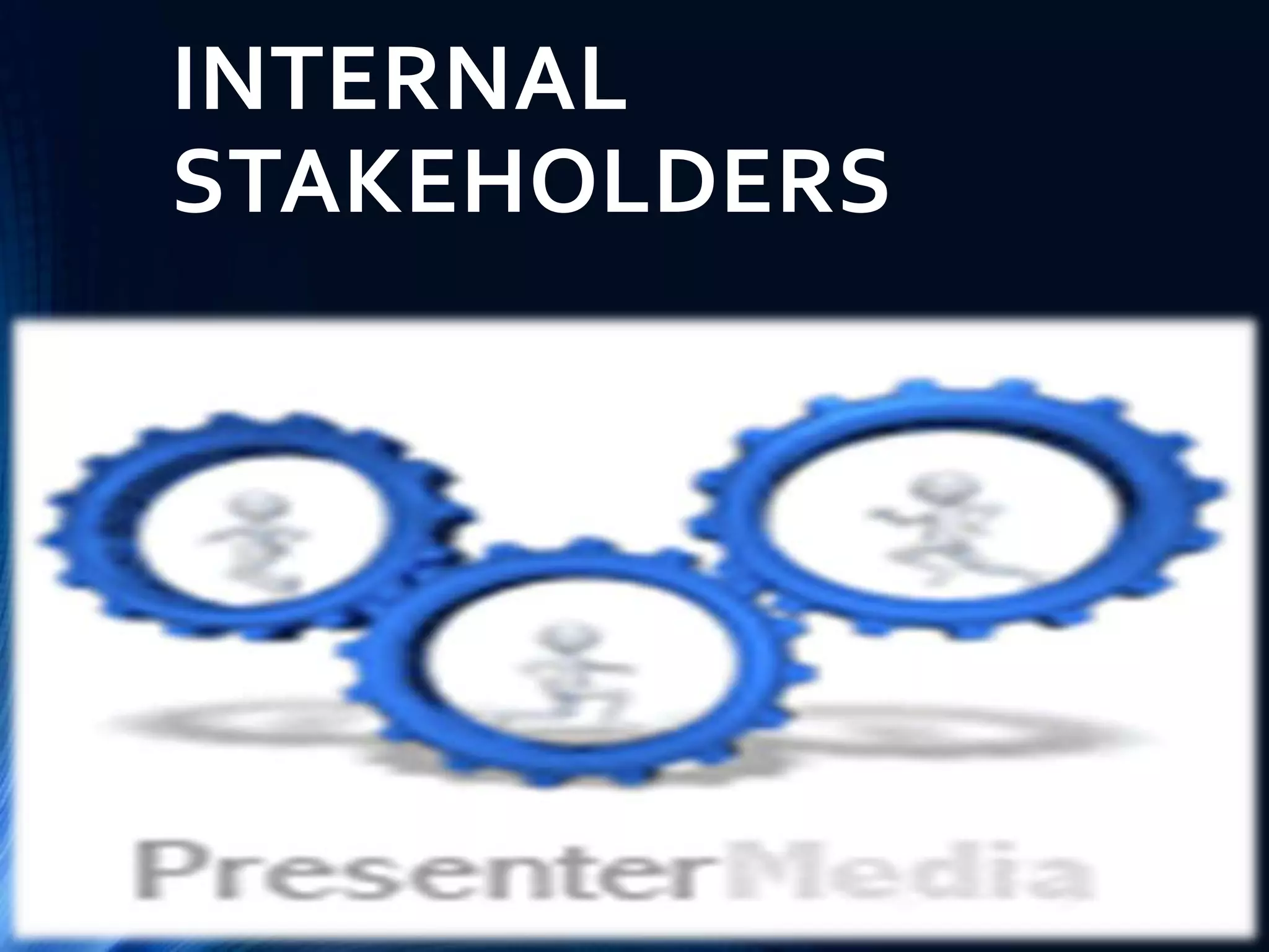 INTERNAL
STAKEHOLDERS
 