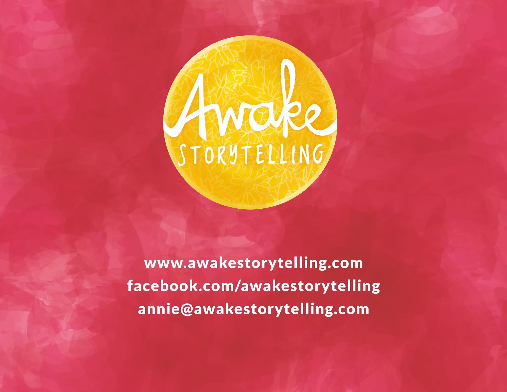www.awakestorytelling.com 
facebook.com/awakestorytelling 
annie@awakestorytelling.com 
 