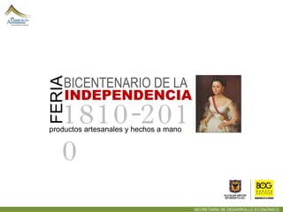 BICENTENARIO DE LA  INDEPENDENCIA 1810-2010 FERIA  productos artesanales y hechos a mano  SECRETARÍA DE DESARROLLO ECONÓMICO  
