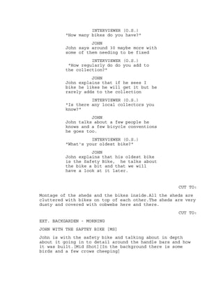 INTERVIEWER (O.S.)
"How many bikes do you have?"
JOHN
John says around 30 maybe more with
some of them needing to be fixed...