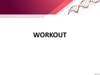 WORKOUT
 