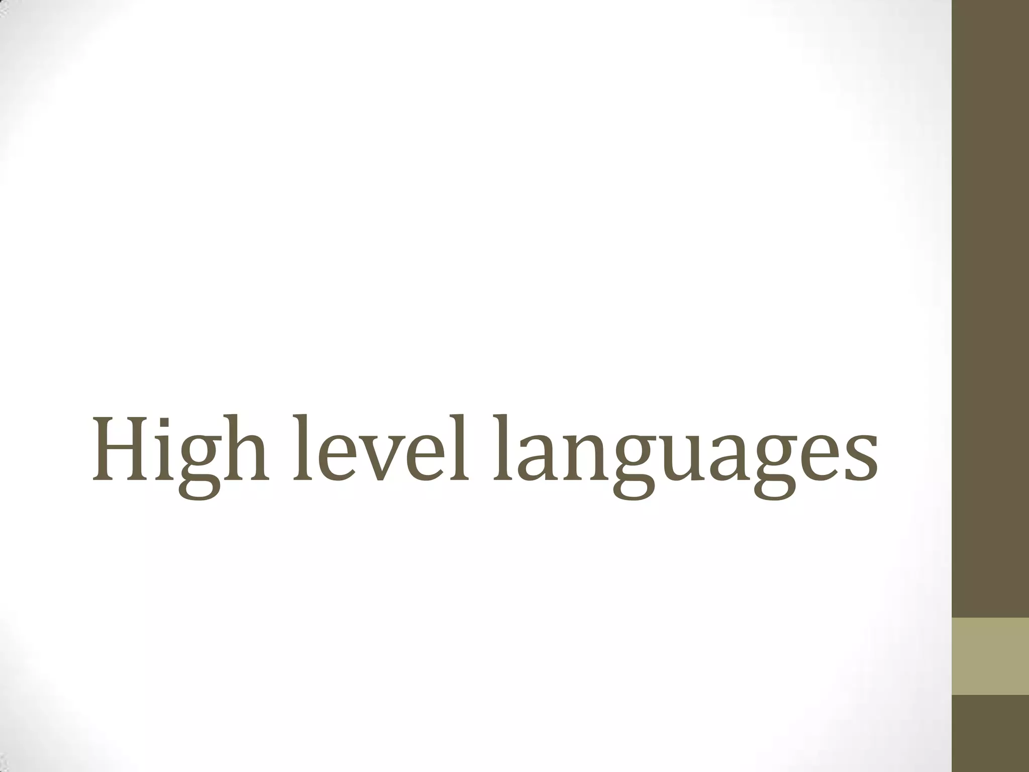 High level languages
 