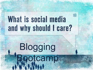 Blogging Bootcamp,[object Object]