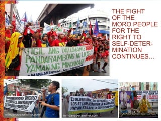 THE FIGHT
OF THE
MORO PEOPLE
FOR THE
RIGHT TO
SELF-DETER-
MINATION
CONTINUES…
 