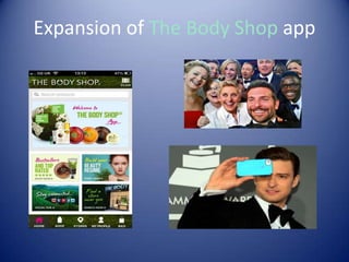 Expansion of The Body Shop app
 