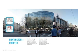 A




                              B




                                             A Freshman Housing
                    HUNTINGTON +             Implementing super
                                             graphics on the building
                                                                          B Freshman Housing
                                                                          Using Northeastern’s
                                                                          colors can help better

                    FORSYTH                  can help emphasize the
                                             university culture and aid
                                             in wayﬁnding.
                                                                          identify the area and
                                                                          indicate to users that they
                                                                          are still on campus.




46   GdAM Environmental Design + Wayﬁnding
 