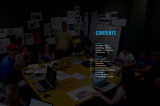 CONTENTS
     research
1    why wayﬁnding?
2    wayﬁnding deﬁned
3    research methodology
4    key insights

     solutions
13   1 the system
28   2 a smart campus
43   3 greeters
52   4 boundaries
59   5 social spaces
64   6 columbus connection
72   7 tunnels
75   8 sharing space
78   9 northeastern avenue
 
