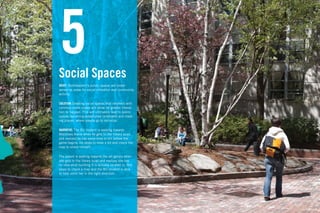 5
Social Spaces
BRIEF: Northeastern’s public spaces are under-
served as areas for social interation and community
activity.

SOLUTION: Creating social spaces that intersect with
common travel routes will allow for greater interac-
tion to happen. This will ultimately lead to public
spaces becoming established landmarks and meet-
ing places, where people go to socialize.

NARRATIVE: The BU student is walking towards
Matthews Arena when he gets to the library quad
and realizes he has some time to kill before the
game begins. He stops to relax a bit and check the
map to orient himself.

The parent is walking towards the art gallery when
she gets to the library quad and realizes she has
no idea what building it is actually located in. She
stops to check a map and the BU student is able
to help point her in the right direction.
 
