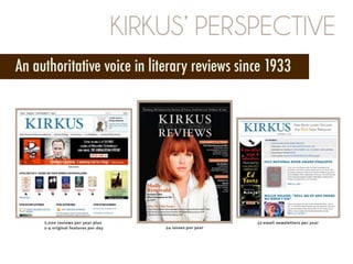 • Visit www.Kirkus.com and click the “For Authors”
tab for more about Kirkus Indie or
• Contact sr. Indie editor Karen Sch...