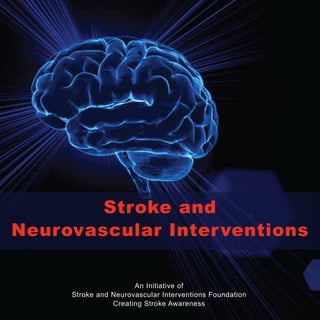An Initiative of
Stroke and Neurovascular Interventions Foundation
Creating Stroke Awareness
Stroke and
Neurovascular Interventions
 