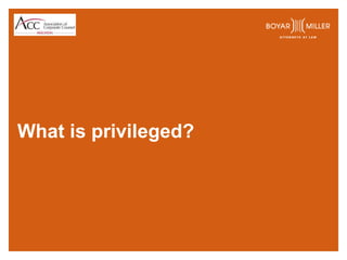 What is privileged?
 