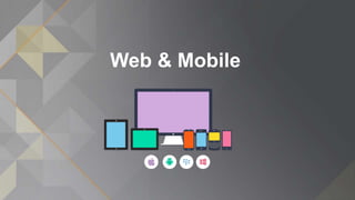 Web & Mobile
 