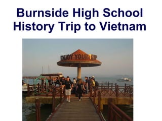 Burnside High School History Trip to Vietnam 