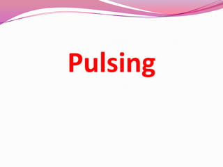 Pulsing
 