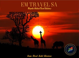 EM Travel SABespoke Medical Travel Solutions
Unique - Clinical - Guided - Adventurous
 