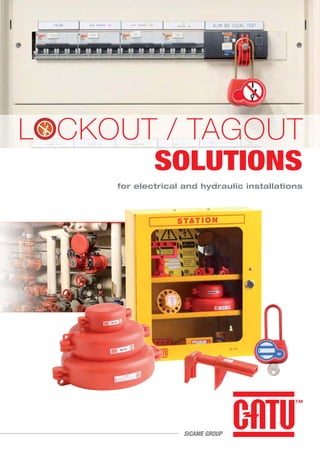 for electrical and hydraulic installations
LOCKOUT / TAGOUT
SOLUTIONS
SICAME GROUP
 