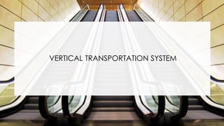 VERTICAL TRANSPORTATION SYSTEM
 