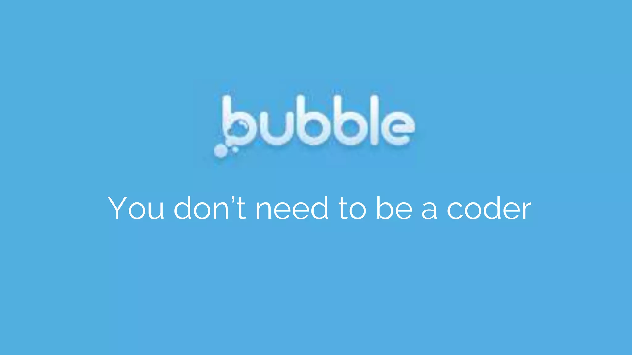 You don’t need to be a coder
 