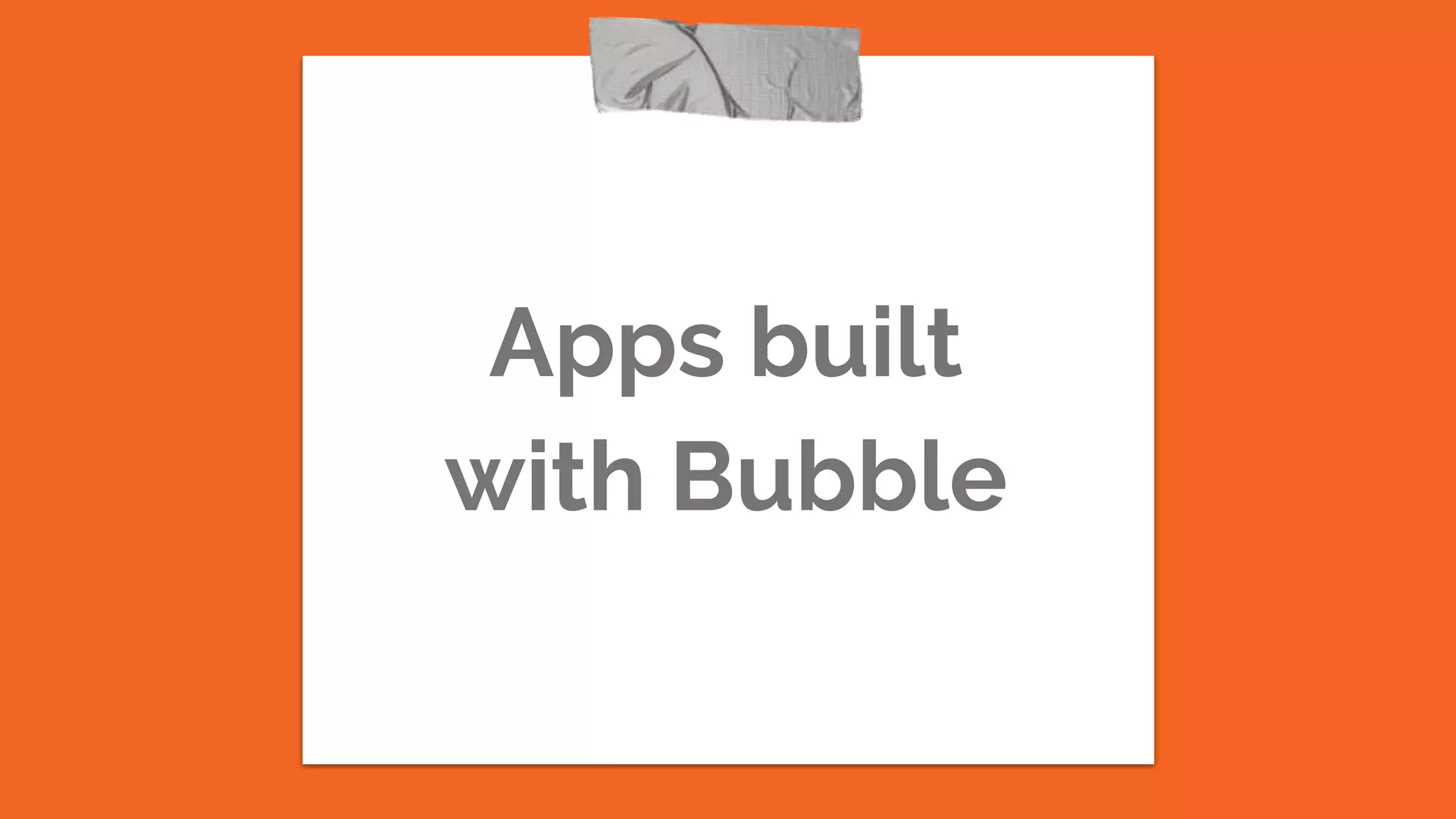 Apps built
with Bubble
 