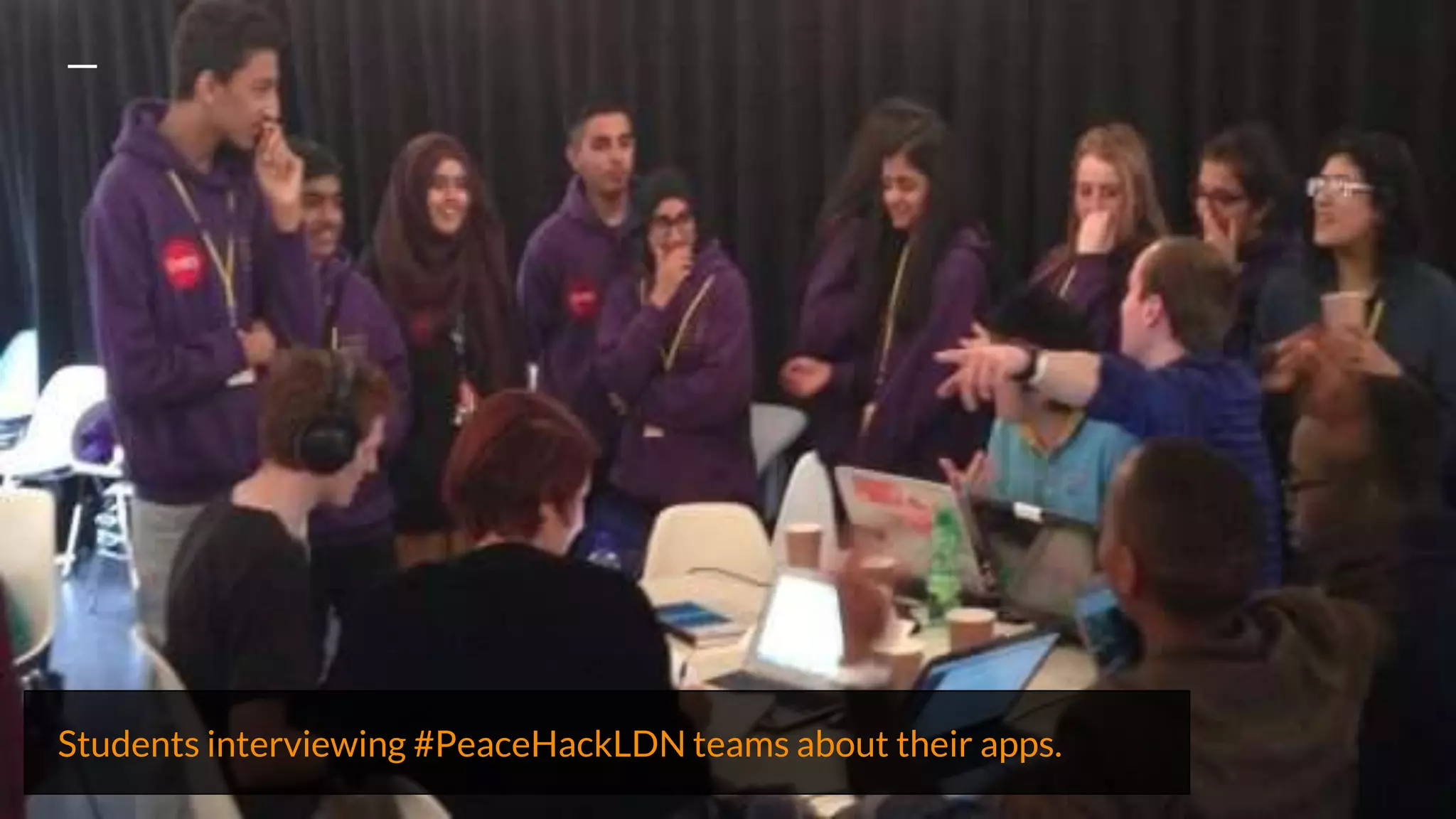 Students interviewing #PeaceHackLDN teams about their apps.
 