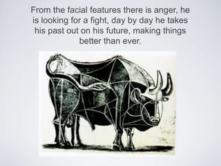 From the facial features there is anger, he is looking for a fight, day by day he takes his past out on his future, making things better than ever.