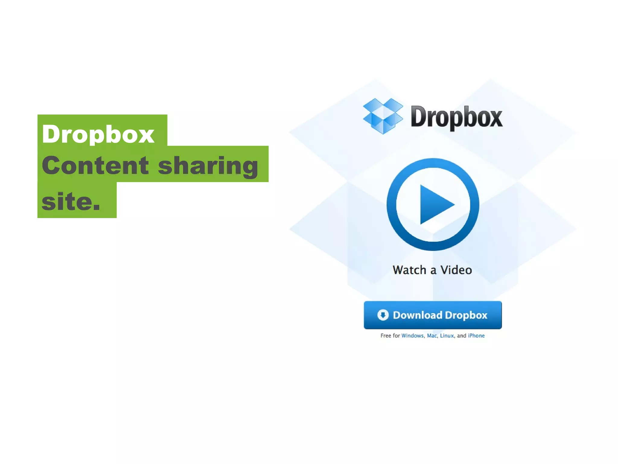 Dropbox Content sharing site. 